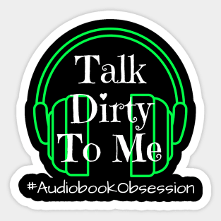 Talk Dirty To Me Sticker